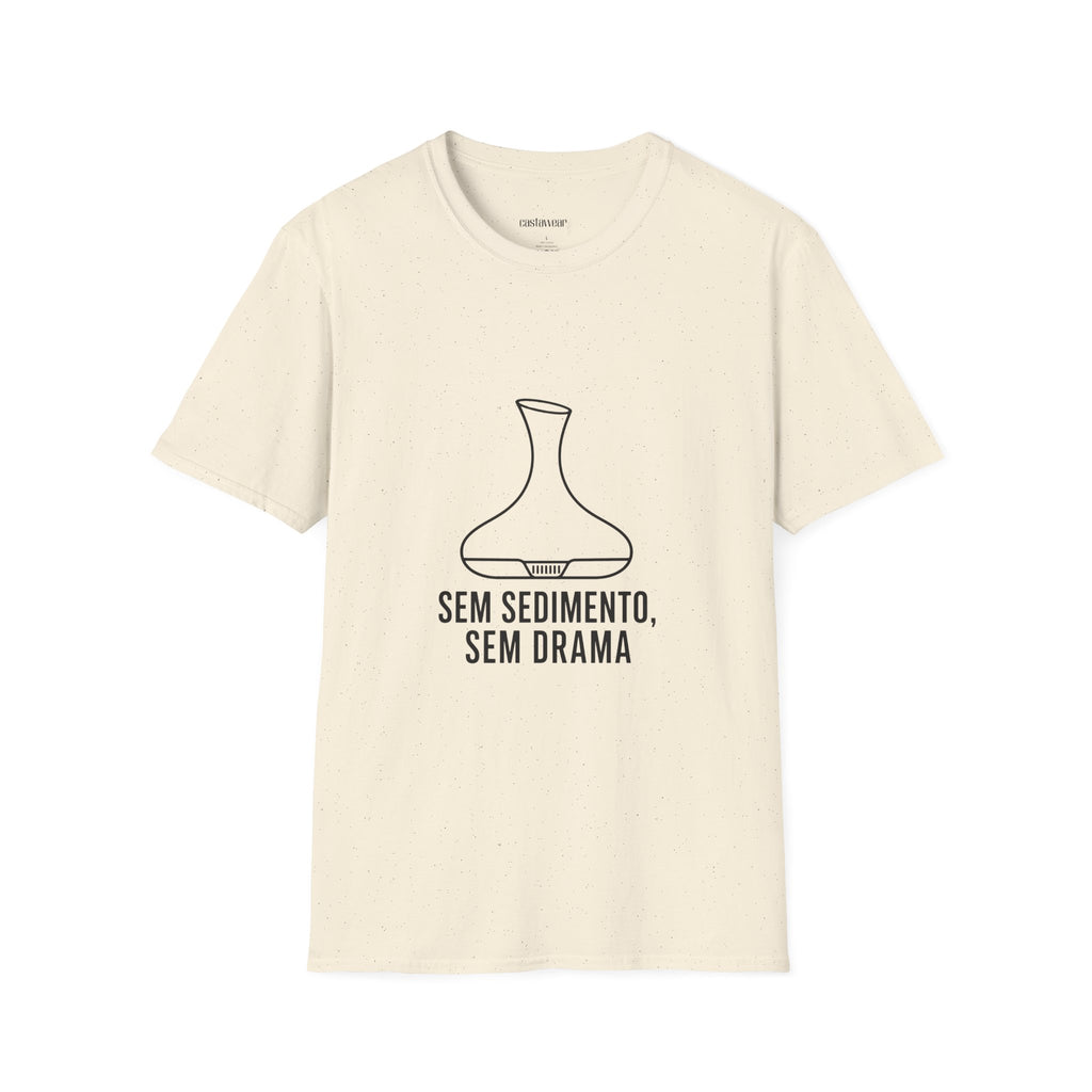 Sem Sedimento, Sem Drama T-Shirt