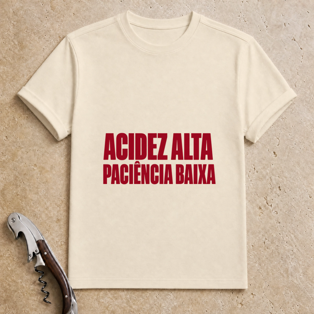 Acidez Alta, Paciência Baixa T-Shirt