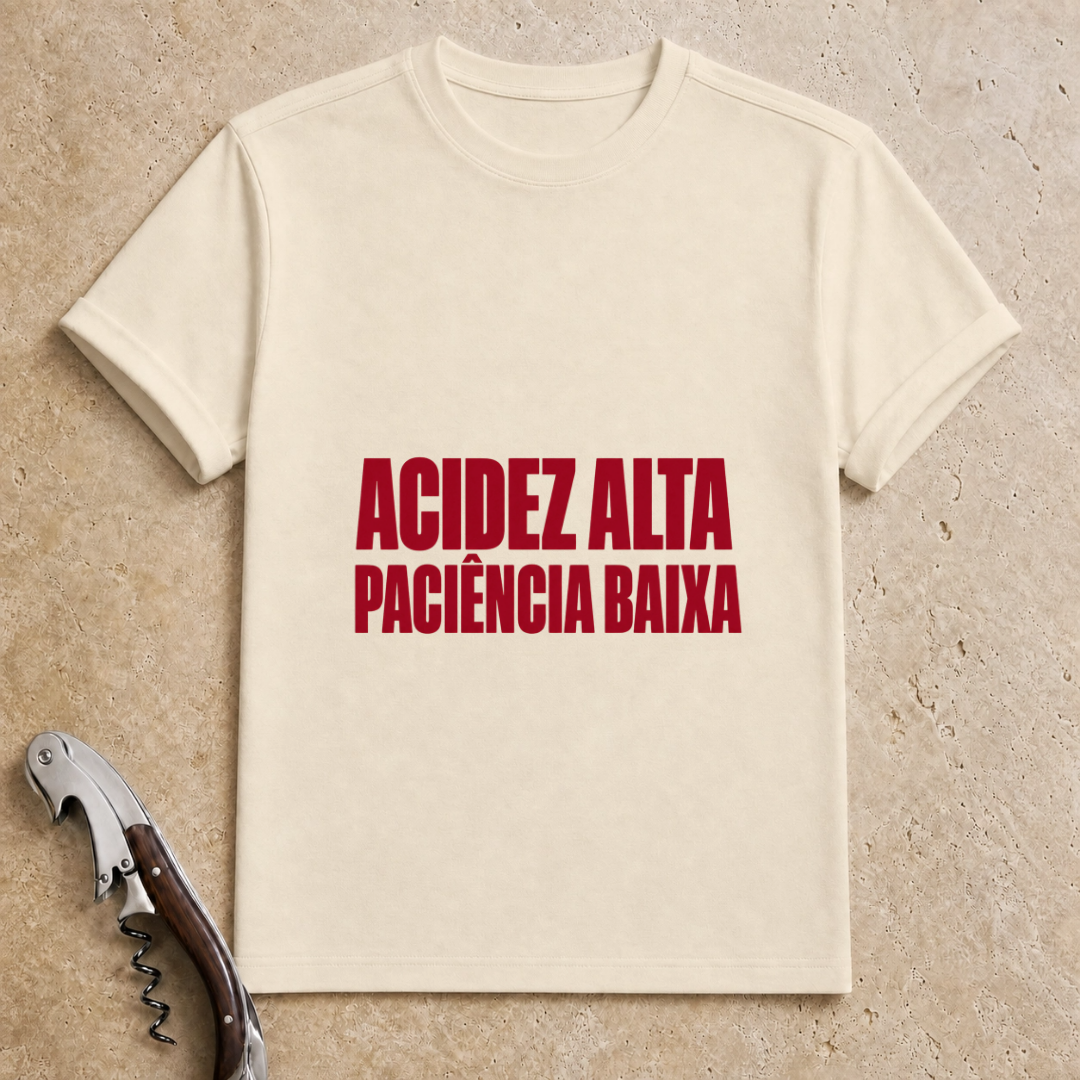 Acidez Alta, Paciência Baixa T-Shirt