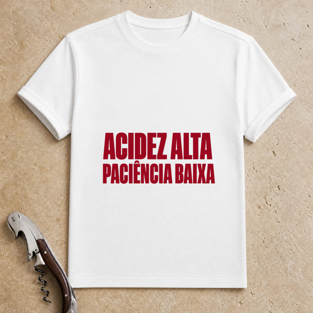 Acidez Alta, Paciência Baixa T-Shirt