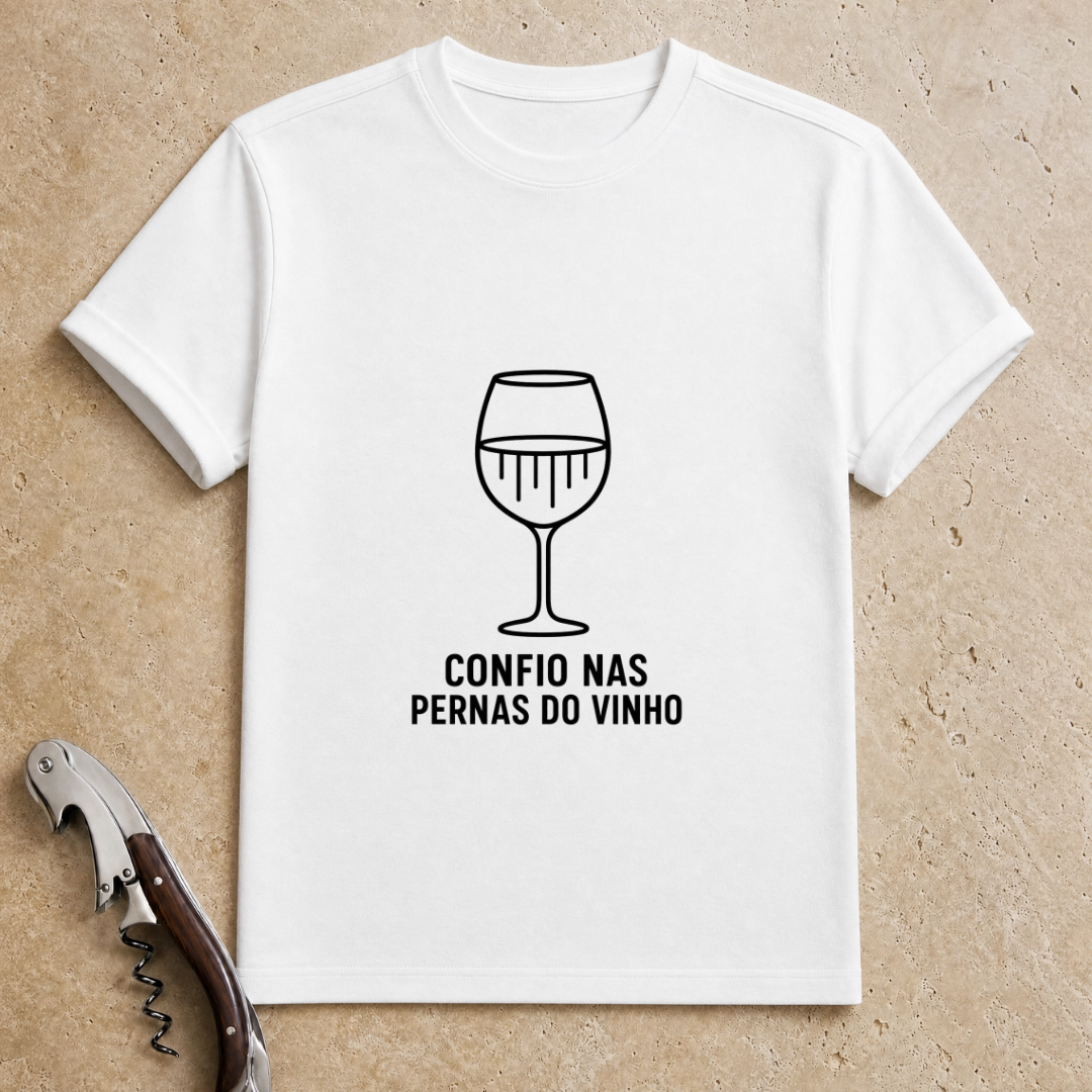 Confio nas Pernas do Vinho T-Shirt