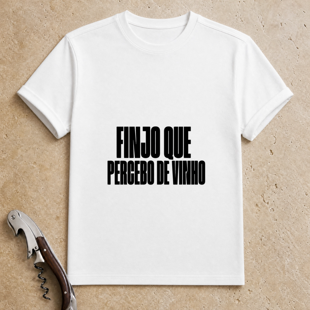 Finjo que percebo de Vinho T-Shirt