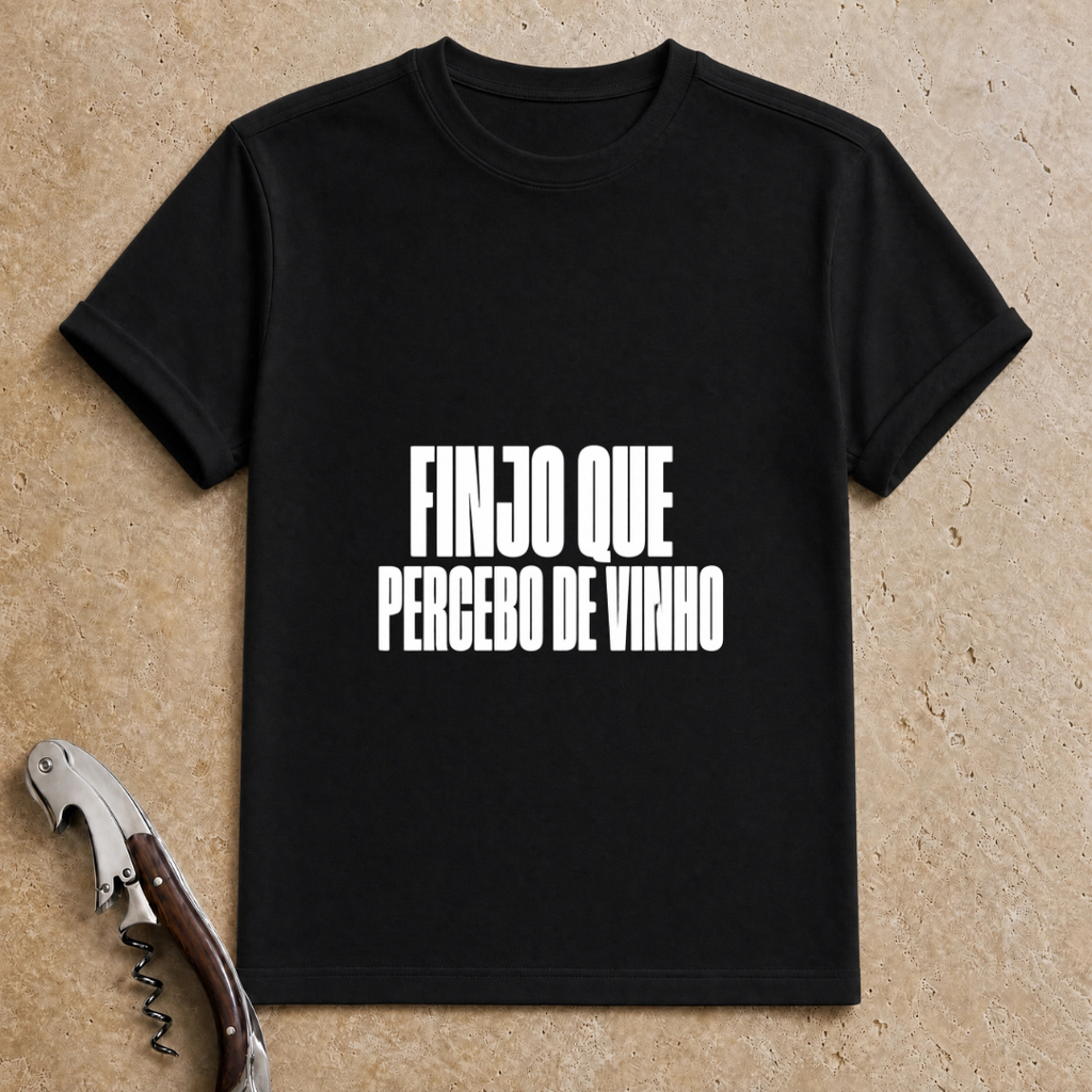Finjo que percebo de Vinho T-Shirt