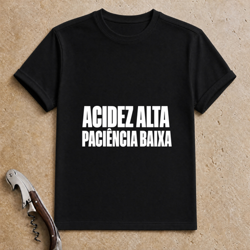 Acidez Alta, Paciência Baixa T-Shirt