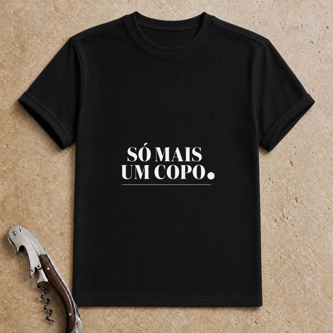 Só Mais um Copo T-Shirt