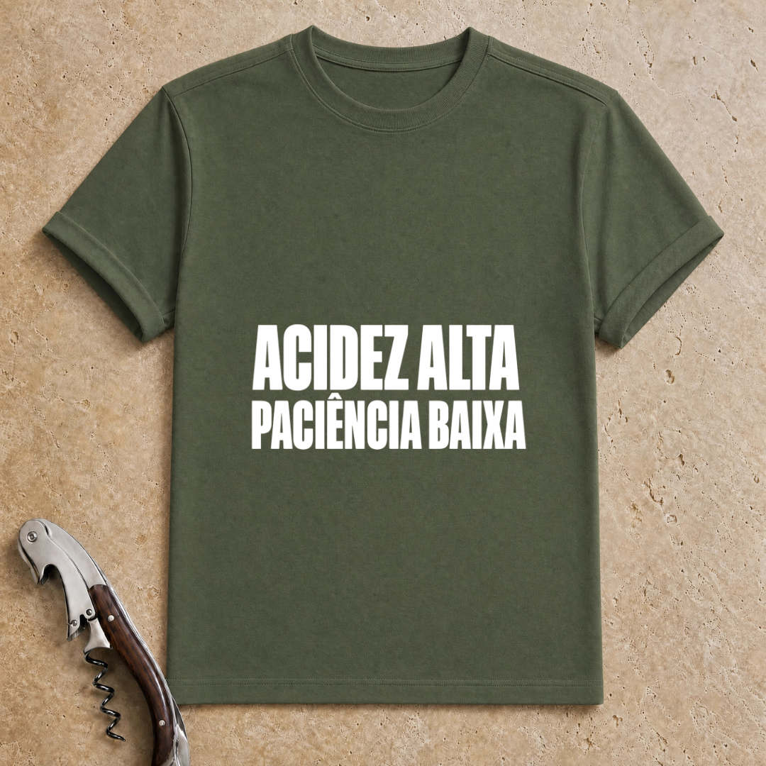 Acidez Alta, Paciência Baixa T-Shirt